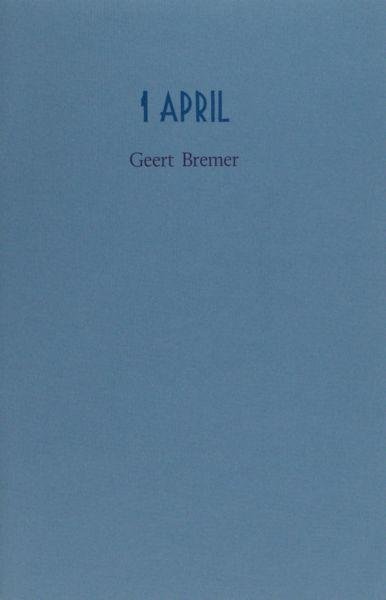Bremer, Geert. - 1 april.