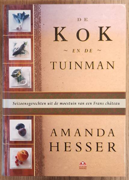 HESSER, AMANDA. - De kok en de tuinman. Seizoensgerechten uit de moestuin van een Frans chateau. 9789021598505