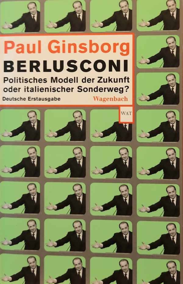 GINSBORG Paul - Berlusconi - politisches Modell der Zukunft oder italienischer Sonderweg?