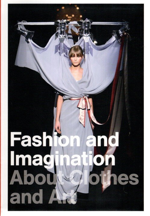 BRAND,  Jan & José TEUNISSEN [Eds.] - Fashion and Imagination - About Clothes and Art.