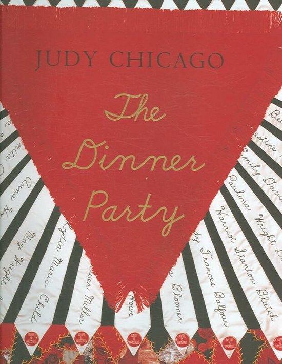 Chicago, Judy - The Dinner Party / From Creation to Preservation