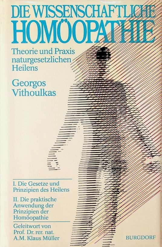 Vithoulkas, Georgos - Die wissenschaftliche Homöopathie. Theorie und PRaxis naturgesetzlichen Heilens