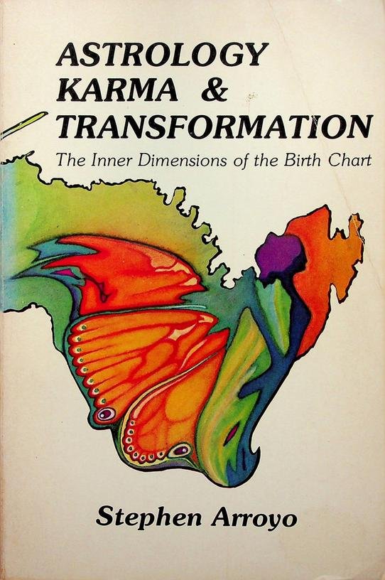 Arroyo, Stephen - Astrology, Karma and Transformation. The Inner Dimensions of the Birth Chart