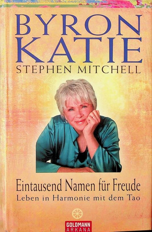 Katie, Byron / Stephen Mitchell - Eintausend Namen für Freude. Leben in Harmonie mit dem Tao