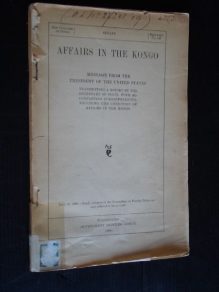  - Affairs in the Kongo, Message from the President of the US, transmitting a report by the Secretary of State, with accompanying correspondence touching the condition of affairs in the Kongo