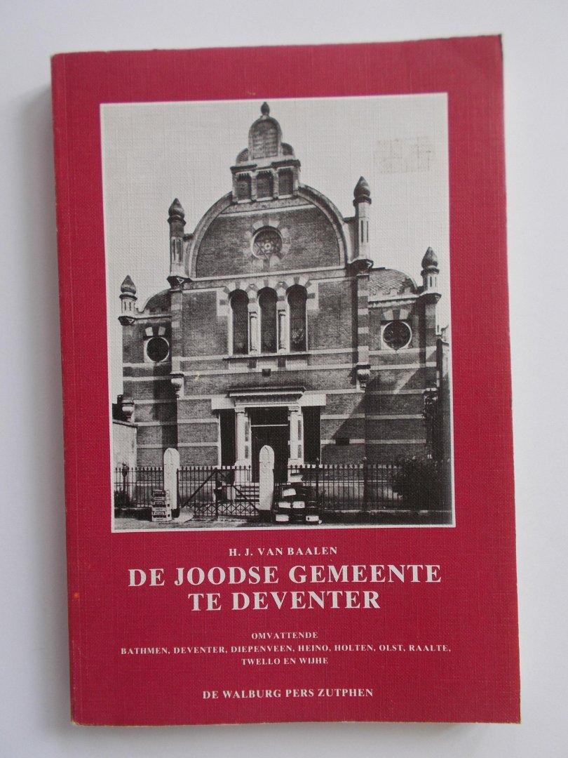 Van Baalen, H.J. - De Joodse Gemeente te Deventer - omvattende Bathmen, Deventer, Diepenveen, Heino, Holten, Olst, Raalte, Twello en Wijhe