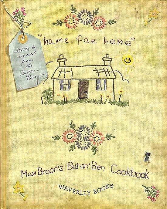 Broon , Maw . [ isbn 9781902407456 ] 4119 - Maw Broon's But an' Ben Cookbook . (  Home fae Home . )  Today I am sharing a cookbook with a difference ...  Maw Broon's But An' Ben Cookbook has got to be the most creative and visually appealing cookbook I have seen. It is crammed full of - )