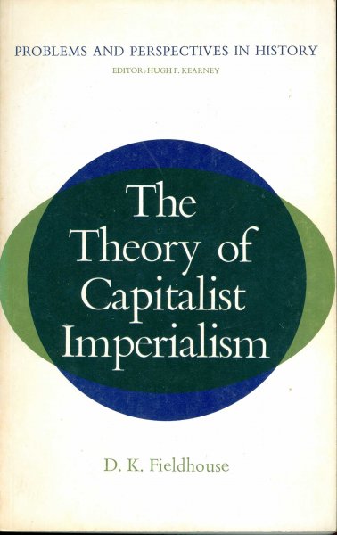 Fieldhouse, D.K. - The Theory of Capitalist Imperialism