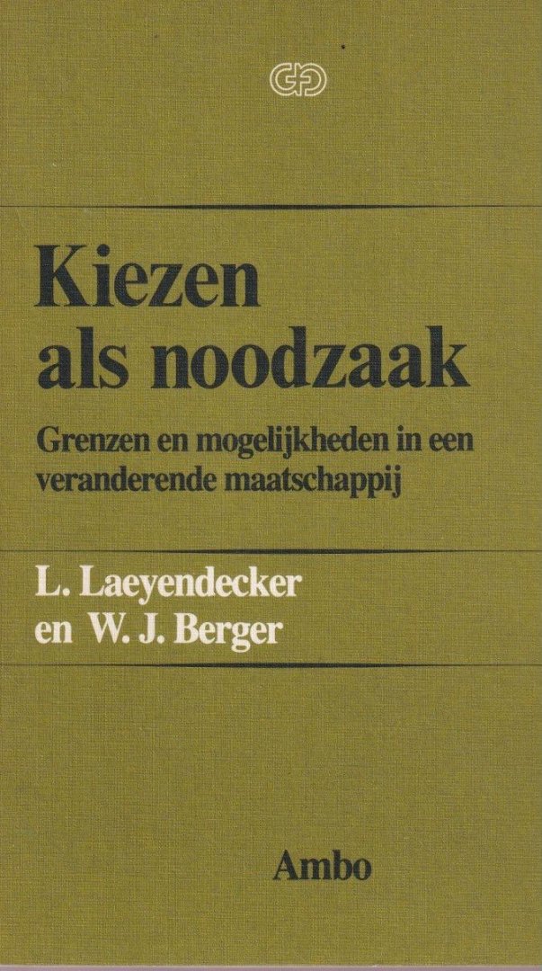 Laeyendekker, L. & W.J. Berger - Kiezen als noodzaak. Grenzen en mogelijkheden in een veranderde maatschappij
