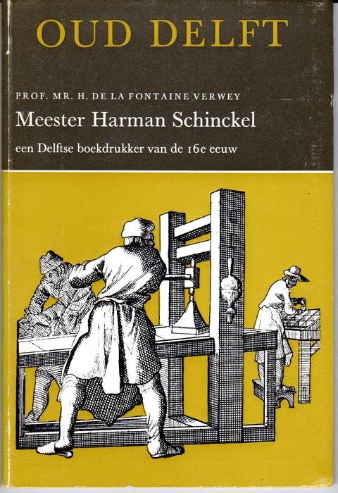 De la Fontaine Verwey, prof. mr. H. - Meester Harman Schinckel, een Delftse boekdrukker van de 16e eeuw