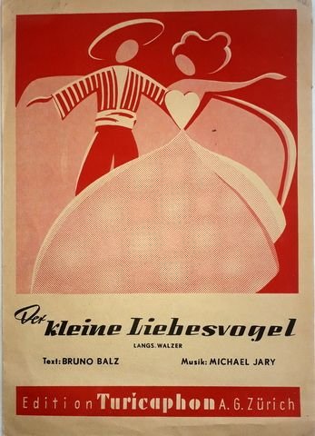 Jary, Michel: - Der kleine Liebesvogel. Langs. Walzer. Text: Bruno Balz