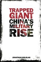 Holslag, Jonathan - Trapped Giant / China's Military Rise