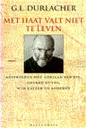 Durlacher, G.L. - Met haat valt niet te leven. Gesprekken met Adriaan van Dis, Cherry Duyns, Wim Kayzer en anderen
