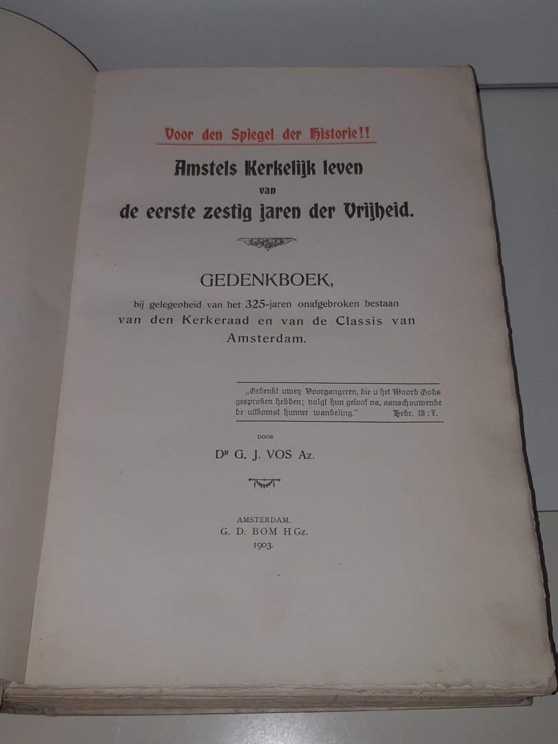 Vos Az., dr. G.J. - Amstels Kerkelijk leven van de eerste zestig jaren der Vrijheid. Gedenkboek bij gelegenheid van het 325-jaren onafgebroken bestaan van den Kerkeraad en van de Classis van Amterdam