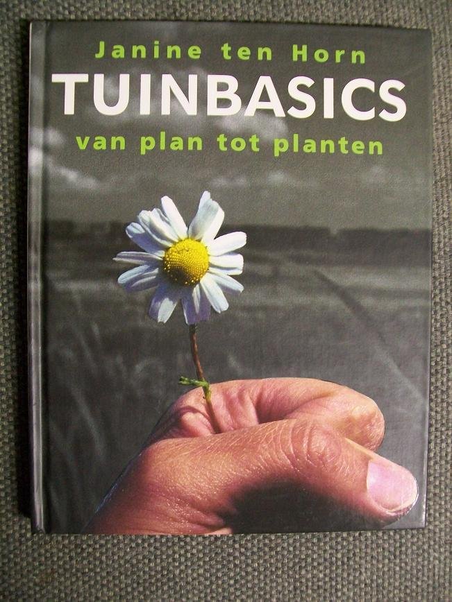 Janine ten Horn - Tuinbasics / van plan tot planten
