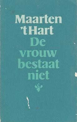 Hart, Maarten 't - De vrouw bestaat niet