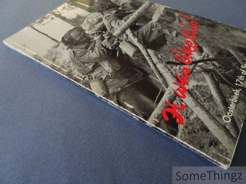 Mackenzie, C.B. DSO, OBE. - It was like this! A short factual account of the battle of Arnhem and Oosterbeek, 17th of September 1944. / Zo was het! Een kort, zakelijk verslag van de strijd bij Arnhem en Oosterbeek, 17 september 1944.