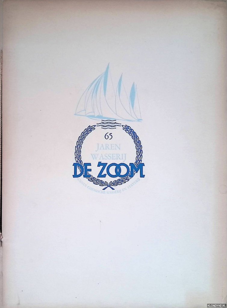 Poldermans, H. (foto's) - 65 jaren Wasserij De Zoom. Gedenkschrift Stoomwasserij Chemische Wasserij en Ververij "De Zoom"