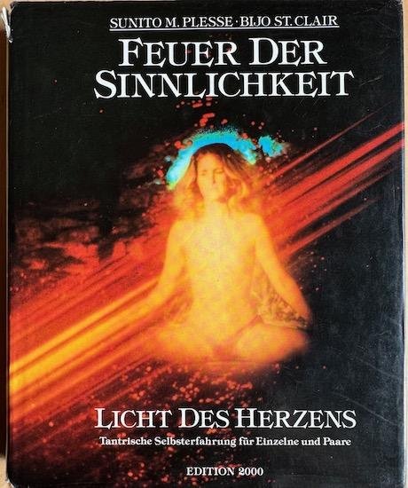 Plesse, Sunito M. / St. Clair, Bijo - FEUER DER SINNLICHKEIT. Licht des Herzens - Tantrische Selbsterfahrung für Einzelne und Paare.