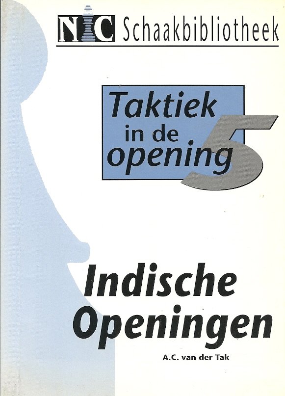 A.C. VAN DER TAK - Taktiek in de opening 5 -Indische Openingen