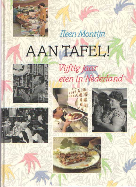 Montijn, Ileen - Aan tafel! Vijftig jaar eten in Nederland