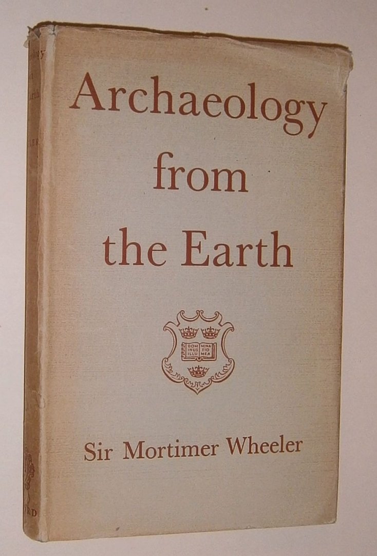 Wheeler, M. - Archaeology from the earth.