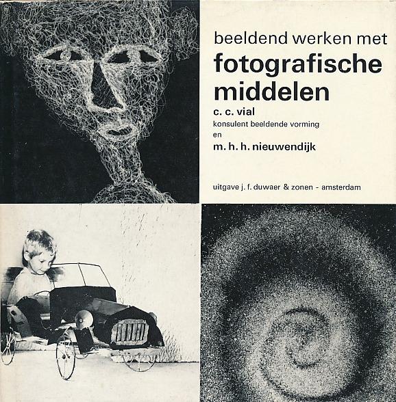 Vial, C. C. en Nieuwendijk, M. H. H. - Beeldend werken met fotofrafische middelen
