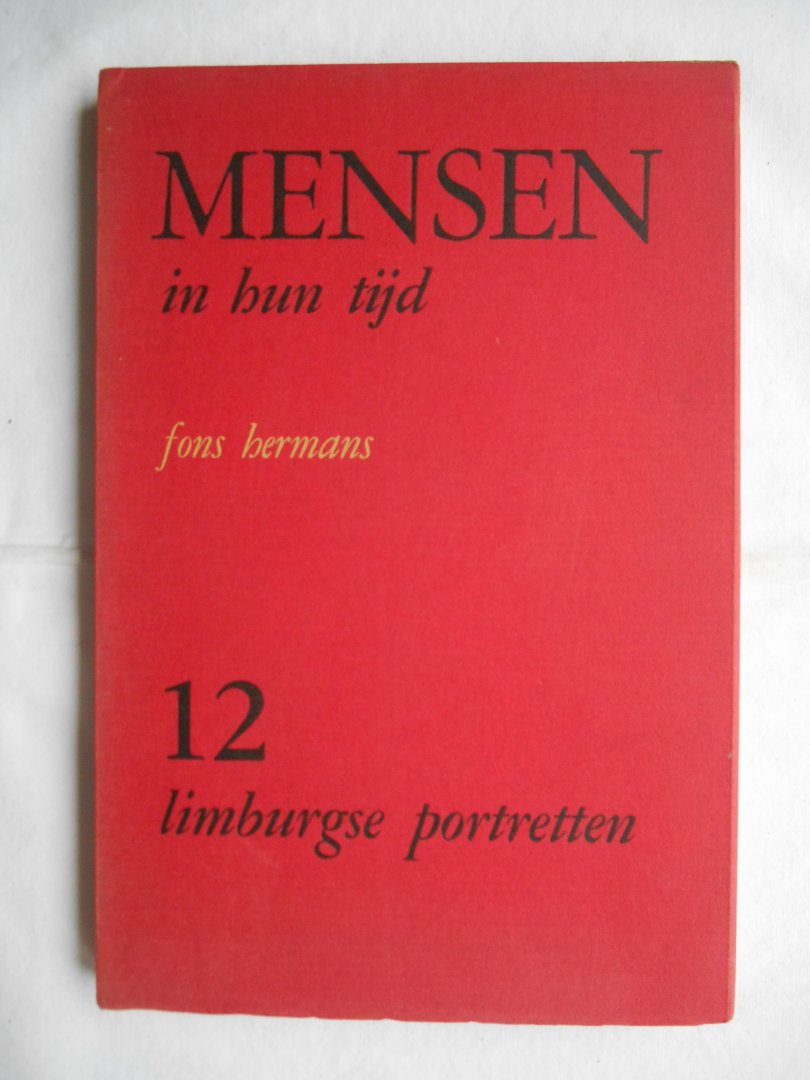 Hermans, Fons - Mensen in hun tijd. 12 Limburgse portretten