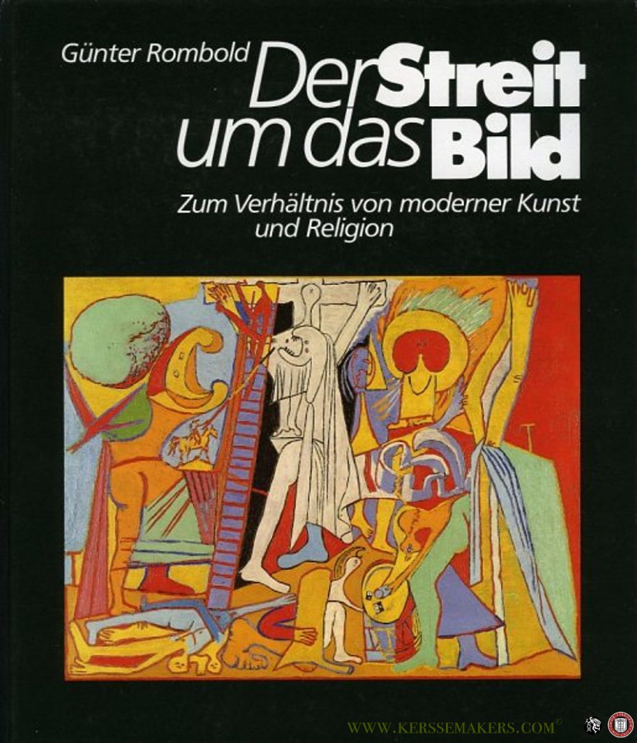 ROMBOLD, Günter - Der Streit um das Bild. Zum Verhältnis von moderner Kunst und Religion.