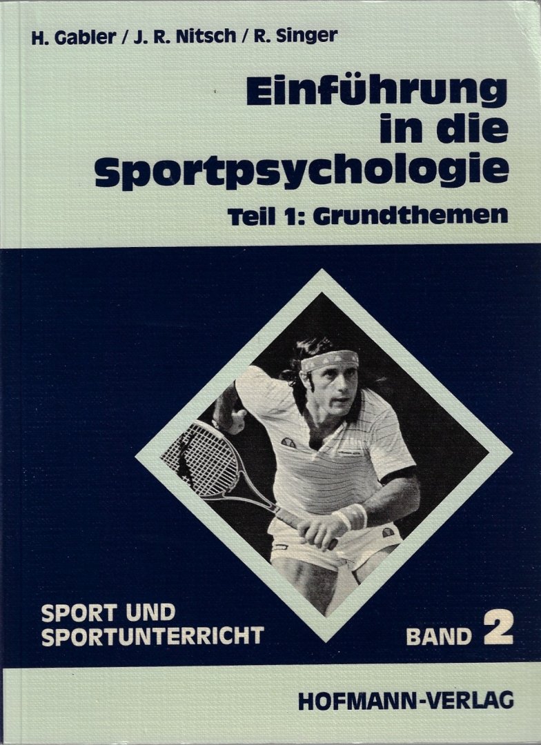 Gabler, H / Nitsch, J.R. / Singer, R. - Einführung in die Sportpsychologie Teil 1: Grundthemen -Sport und Sportunterricht Band 2