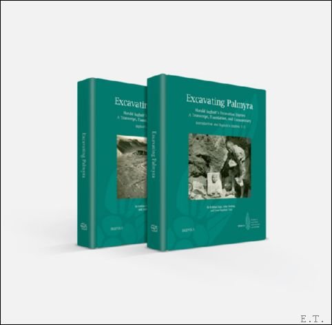 Harald Ingholt,  Rubina Raja (ed), Jean-Baptiste Yon (ed), Julia Steding (ed) - Excavating Palmyra. Harald Ingholt's Excavation Diaries: A Transcript, Translation, and Commentary