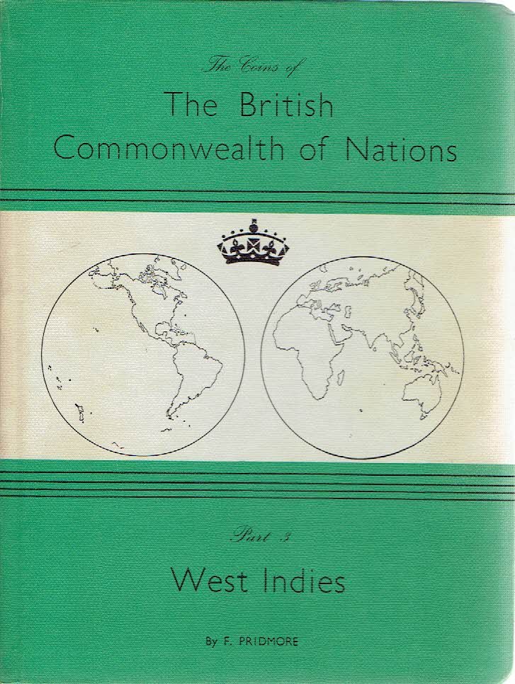 PRIDMORE, F. - The Coins of The British Commonwealth of Nations to the end of the reign George VI 1952 - Part 3 - Bermuda, British Guiana, British Honduras and the British West Indies.