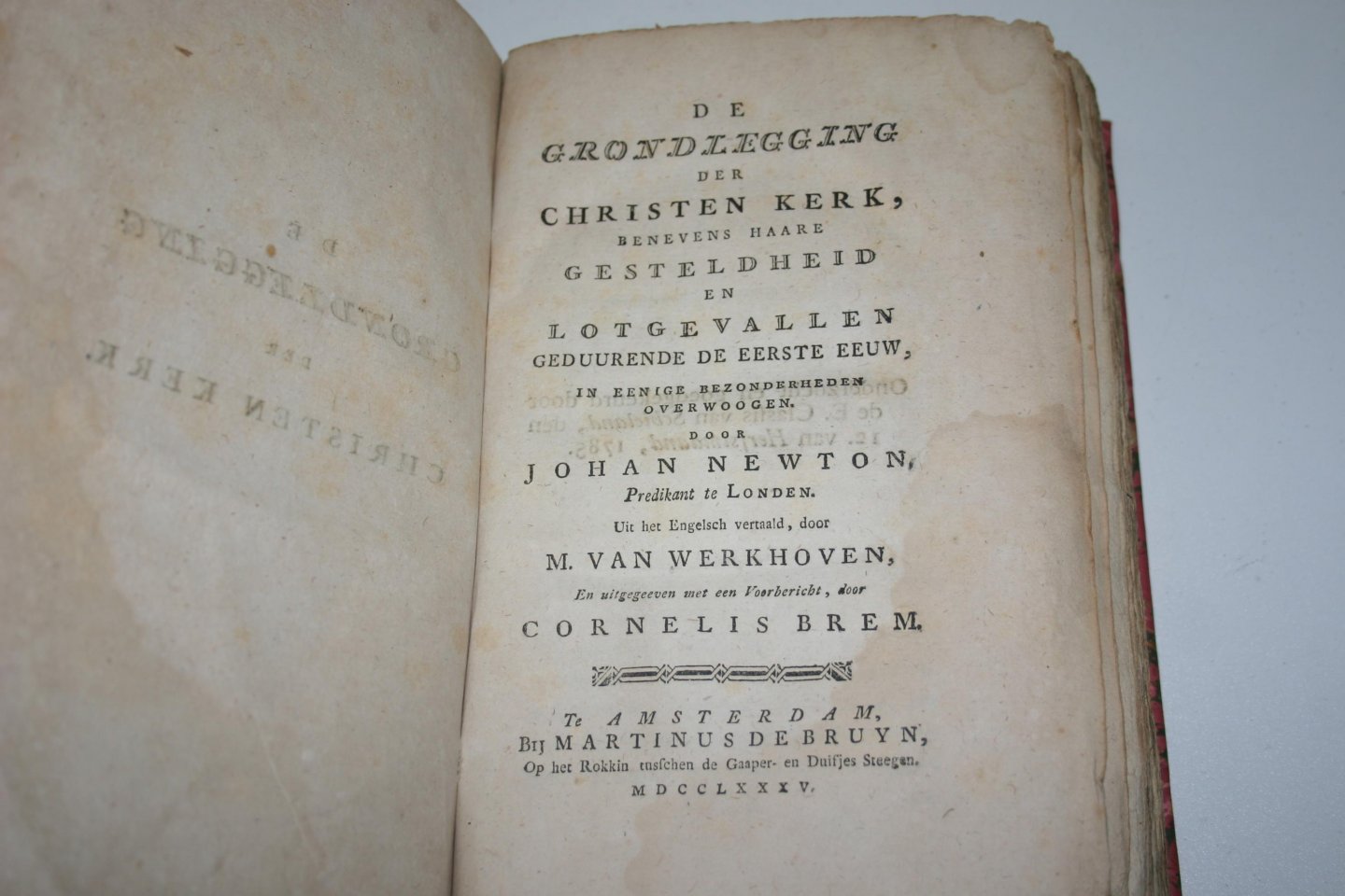 Newton, John - De Grondlegging der Christen kerk, benevens haare gesteldheid en lotgevallen geduurende de eerste eeuw in eenige bezonderheden overwoogen ; uit het Engelsch vertaald door M. van Werkhoven ; en uitgegeeven met een voorbericht, door Cornelis Brem.