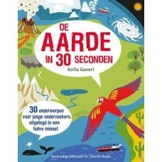 Ganeri, Anita - De aarde in 30 seconden (30 onderwerpen voor jonge onderzoekers in een halve minuut)