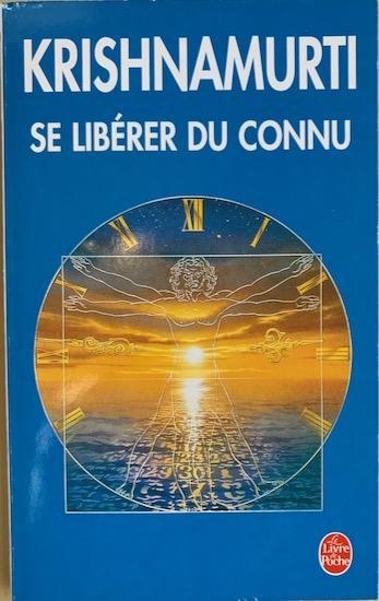 Krishnamurti - SE LIBERER DU CONNU.