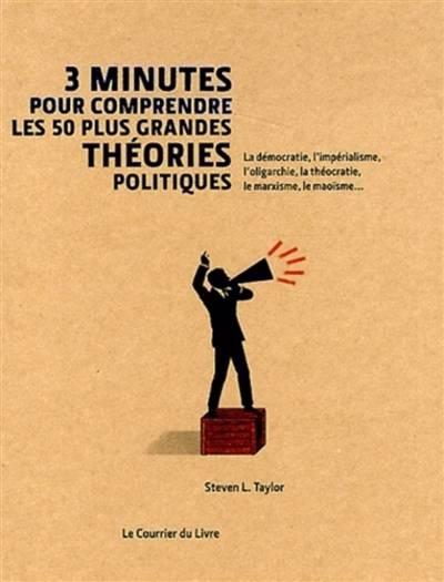 Taylor, Steven - 3 Minutes pour comprendre mes 50 plus grandes théories politiques