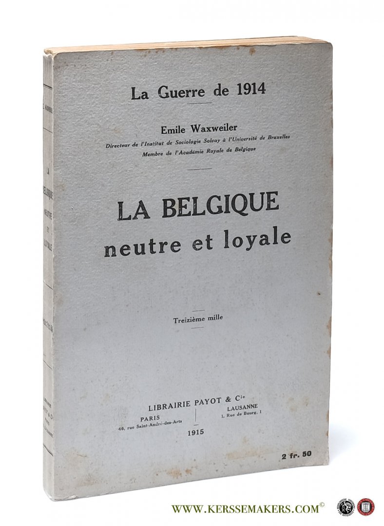 Waxweiler, Emile. - La Guerre de 1914. La Belgique neutre et loyale. Treizième mille.