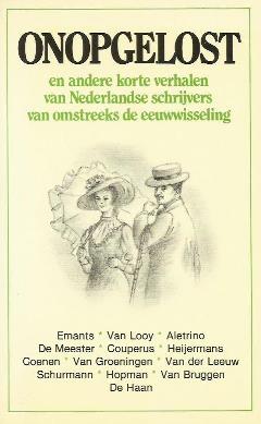 Emants, Marcellus e.a. - Onopgelost en andere verhalen van Nederlandse schrijvers van omstreeks de eeuwwisseling