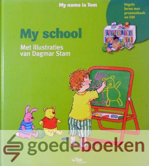 Stam, Dagmar - My school *nieuw* --- My name is Tom. Engels leren met prentenboek en CD!