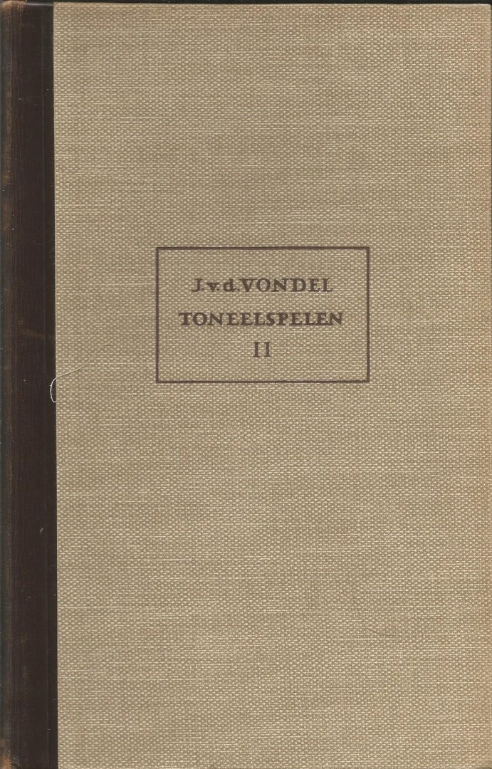 Vondel, J. Van - Toneelspelen II (2) ----Bibliotheek der Nederlandse letteren samengesteld door de maatschappij der Nederlandse letteren te Leiden en de Koninklijke Vlaamse Akademie te Gent