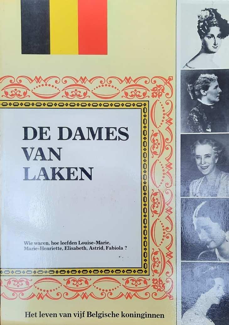 GERARD Jo - De Dames van Laken. Het leven van vijf Belgische koninginnen. Louise-Marie, Marie-Henriette, Elisabeth, Astrid, Fabiola.