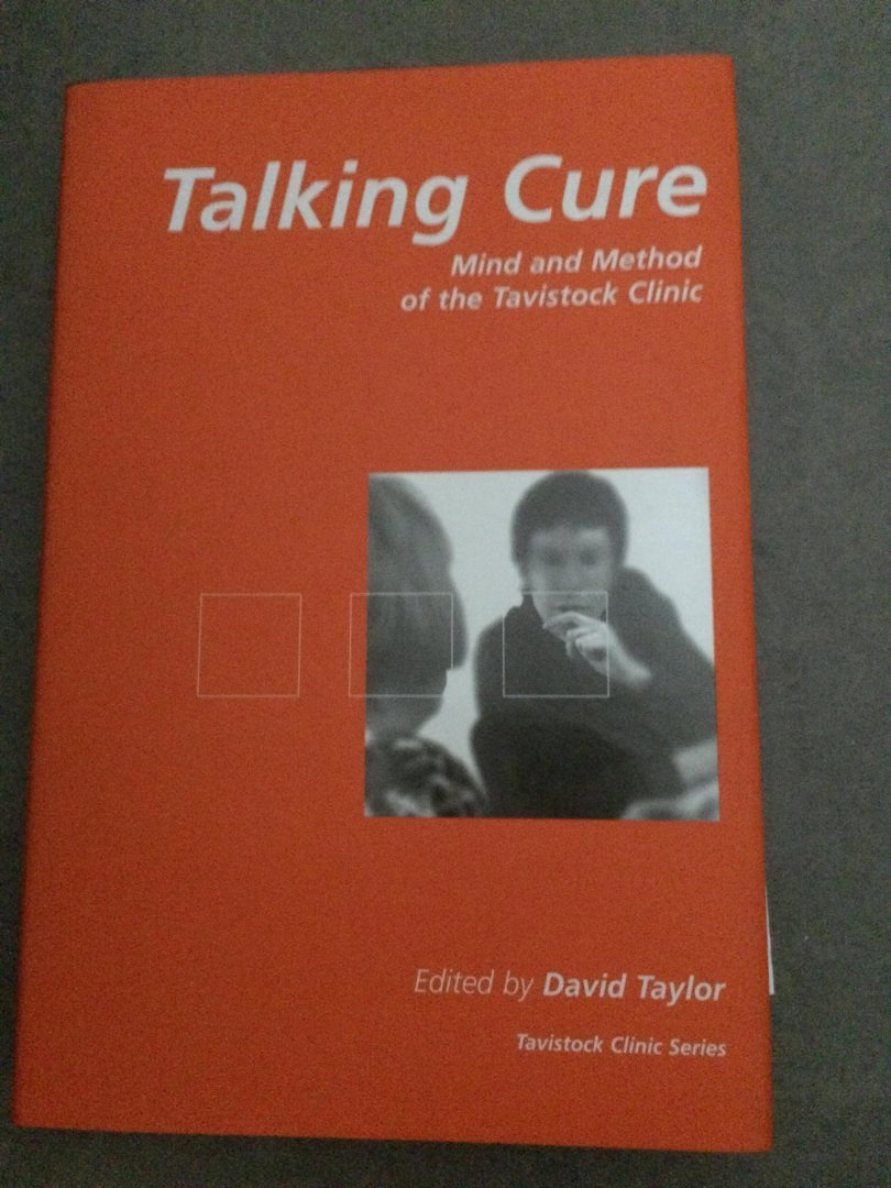 David, Taylor - Talking Cure / Mind and Method of the Tavistock Clinic