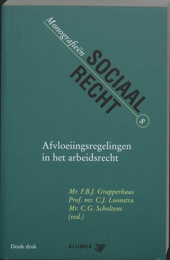 Grapperhaus, F.B.J. ... [et al.] - Afvloeiingsregelingen in het arbeidsrecht. 3e druk.