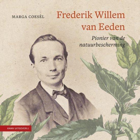 Coesè, Marga - Frederik Willem van Eeden. Pionier van de natuurbescherming