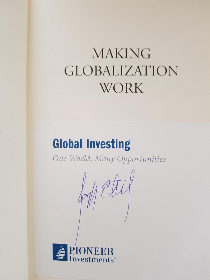 Stiglitz, Joseph E. - Making Globalization Work, the next steps to global justice - GESIGNEERD