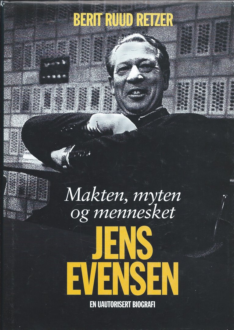 Berit Ruud Retzer - Makten, myten og mennesket : Jens Evensen, en uautorisert biografi