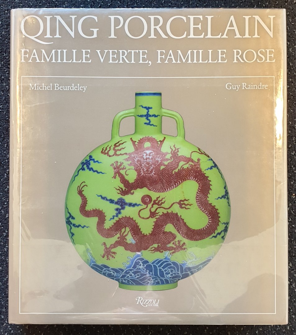 Beurdeley, Michel / Raindre, Guy - Qing Porcelain [Famille Verte, Famille Rose] 1644-1912