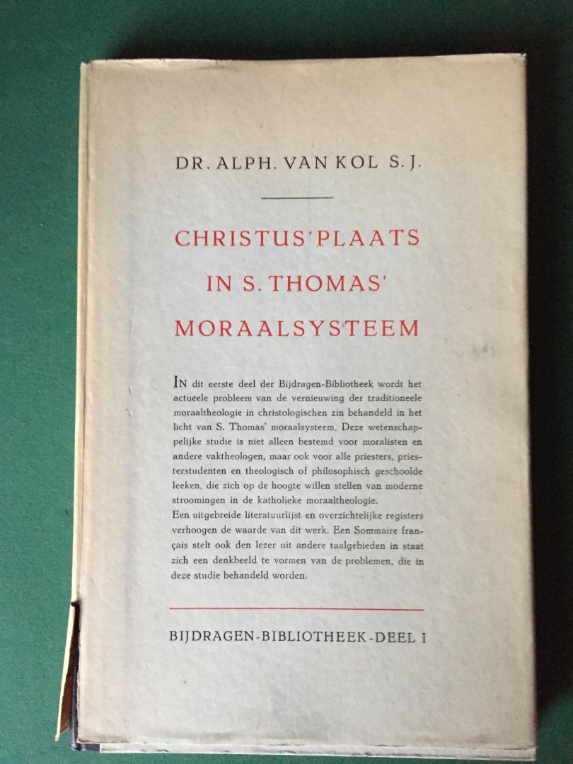 Kol, Dr. Alph. van - Christus' plaats in S. Thomas' moraalsysteem