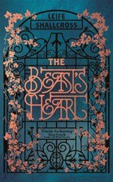 The Beast's Heart - The magical tale of Beauty and the Beast, reimagined from the Beast's point of view