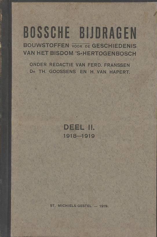 Franssen, Fr., Th. Goossens en H. van Hapert, red., - Bossche Bijdragen. Bouwstoffen voor de Geschiedenis van het Bisdom 's-Hertogenbosch. Deel II, 1918-1919